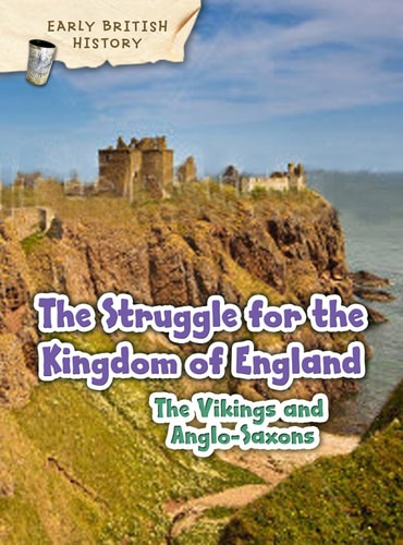 The Viking and Anglo-Saxon Struggle for England (Raintree Perspectives: Early British History) by Claire Throp