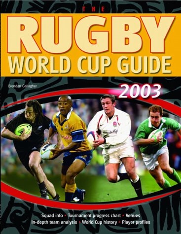 The Rugby World Cup Guide 2003 by Brendan Gallagher, Richard Bath