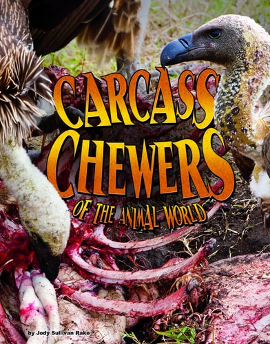 Carcass Chewers of the Animal World by Jody Sullivan Rake
