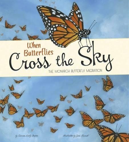 When Butterflies Cross the Sky The Monarch Butterfly Migration by Sharon Katz Cooper