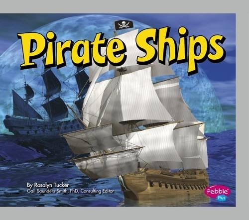 Pirate Ships (Pebble Plus: Pirates Ahoy!) by Tucker, Rosalyn