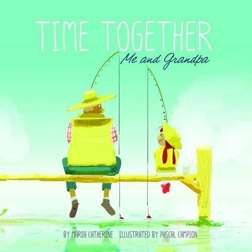 Time Together: Me and Grandpa (Time Together: Time Together) by Maria Catherine