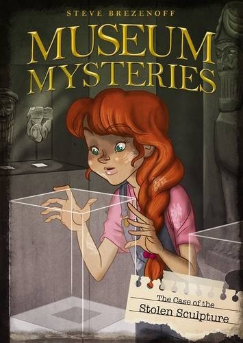 The Case of the Stolen Sculpture (Museum Mysteries: Museum Mysteries) by Steve Brezenoff
