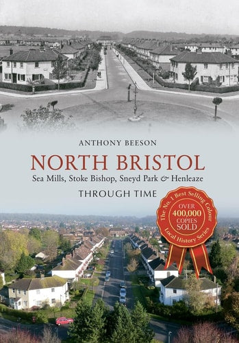 North Bristol Seamills, Stoke Bishop, Sneyd Park & Henleaze Through Time by Anthony Beeson
