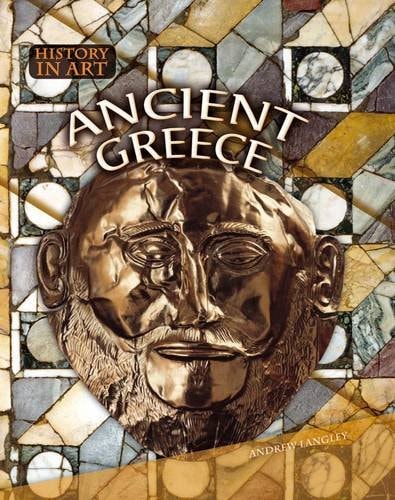 Ancient Greece (History in Art) by Andrew Langley