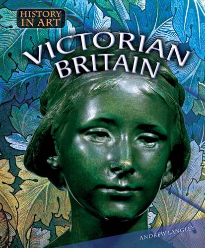 Victorian Britain (History in Art) (History in Art) by andrew-langley