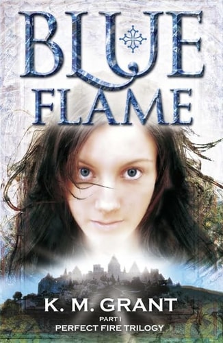 Blue Flame (Perfect Fire Trilogy) by K.M. Grant