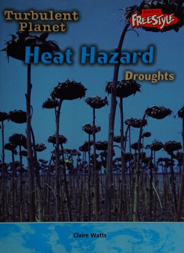 Raintree Freestyle: Turbulent Planet - Heat Hazard - Droughts by Carol Baldwin