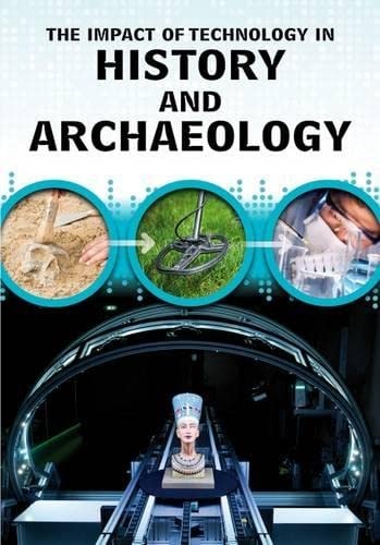 The Impact of Technology in History and Archaeology by Alex Woolf