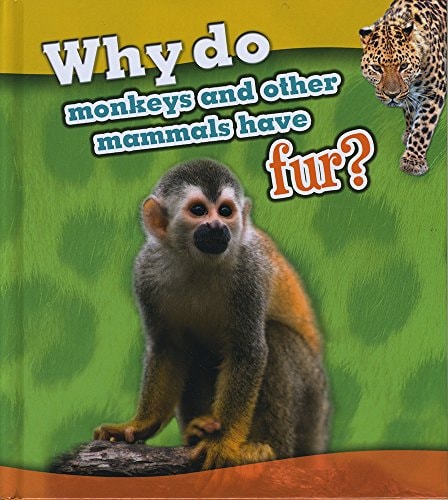 Why Do Monkeys and Other Mammals Have Fur? by Holly Beaumont