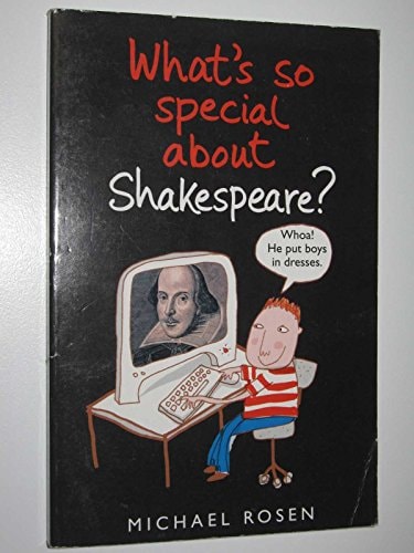 What's So Special about Shakespeare? by Michael Rosen