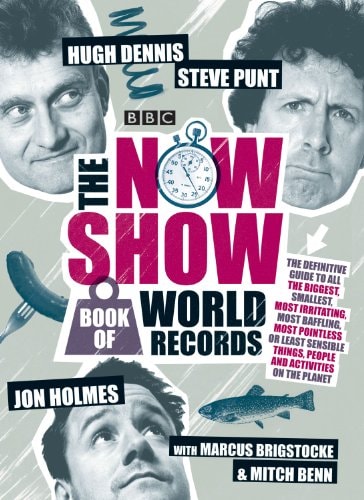 The Now Show Book of World Records by Steve Punt, Hugh Dennis, Jon Holmes, Marcus Brigstocke, Mitch Benn