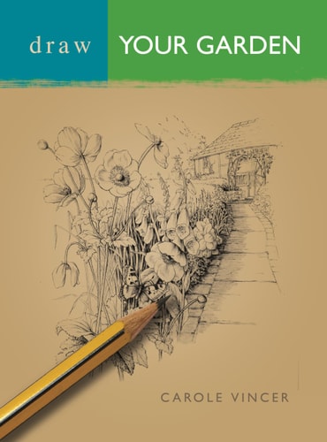 Draw Your Garden (Draw Books) by Carole Vincer