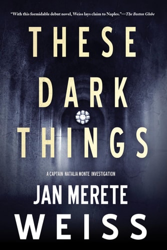 These Dark Things (A Captain Natalia Monte Investigation) by Jan Merete Weiss