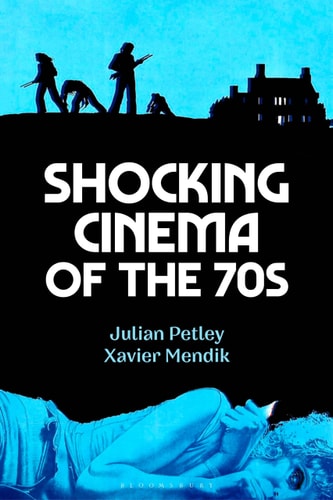 Shocking Cinema of the 70s by Julian Petley, Xavier Mendik