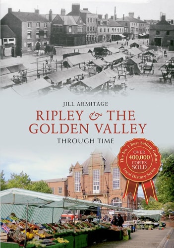 Ripley & the Golden Valley Through Time by Jill Armitage