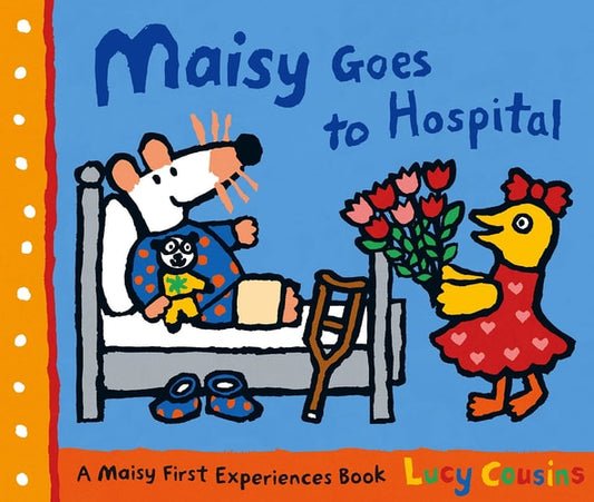 Maisy Goes to Hospital by Lucy Cousins