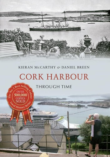 Cork Harbour Through Time by Kieran McCarthy, Daniel Breen
