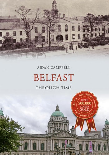 Belfast Through Time by Aidan Campbell