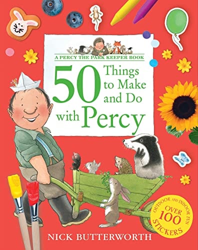 Percy the Park Keeper - 50 Things to Make and Do with Percy by Nick Butterworth
