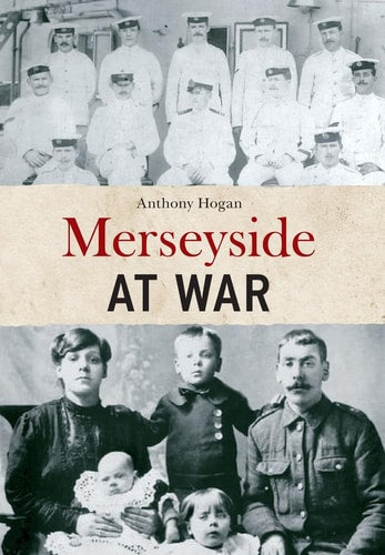 Merseyside at War by Anthony Hogan