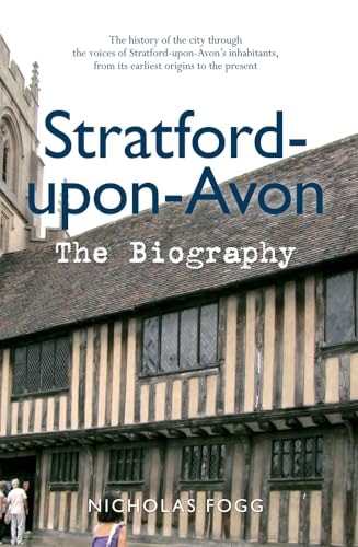 Stratford-upon-Avon The Biography by Nicholas Fogg