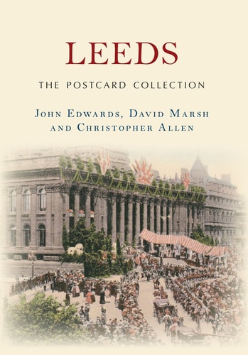 Leeds The Postcard Collection by John Edwards, David Marsh, Christopher Allen