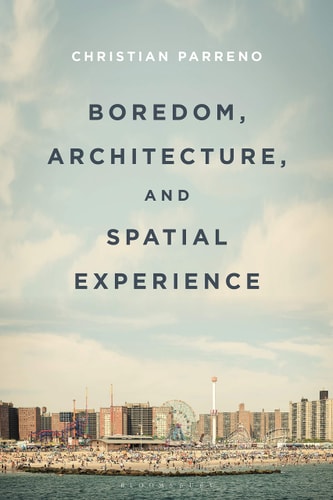 Boredom, Architecture, and Spatial Experience by Christian Parreno
