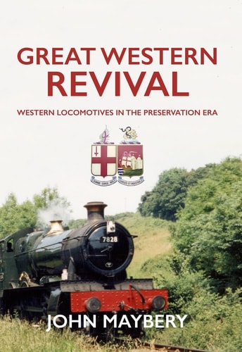 Great Western Revival: Western Locomotives in the Preservation Era by John Maybery