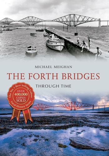 The Forth Bridges Through Time by Michael Meighan