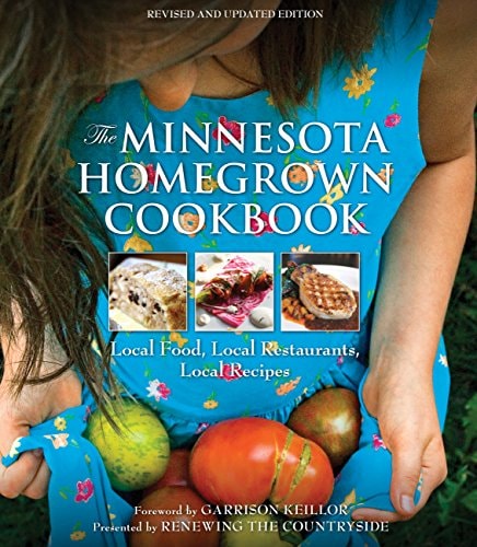 The Minnesota Homegrown Cookbook: Local Food, Local Restaurants, Local Recipes by Jan Joannides