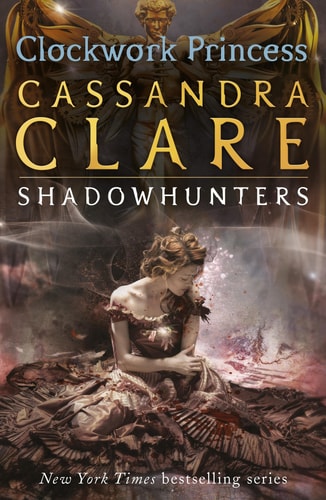 Clockwork Princess (Infernal Devices) by Cassandra Clare