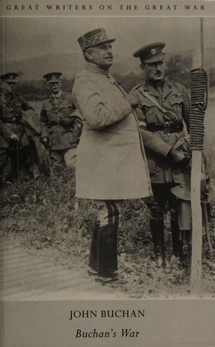 Great Writers on The Great War Buchan's War by John Buchan