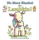 No More Blanket for Lambkin by Bernette Ford