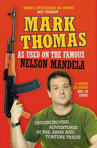 As Used on the Famous Nelson Mandela Underground Adventures in the Arms and Torture Trade by Mark Thomas