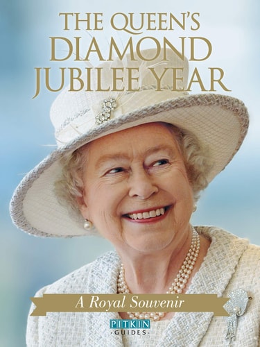The Queen's Diamond Jubilee Year: A Royal Souvenir by Pitkin Guides