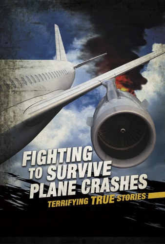 Fighting to Survive Plane Crashes by Sean McCollum