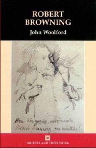 Robert Browning (Writers and Their Work) by John Woolford