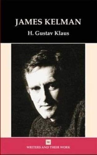 James Kelman (Writers and Their Work) by H. Gustav Klaus