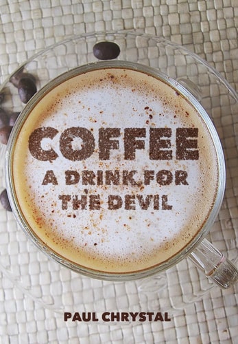 Coffee A Drink for the Devil by Paul Chrystal
