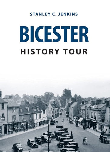 Bicester History Tour by Stanley C. Jenkins