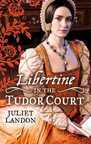 Libertine in the Tudor Court by Juliet Landon