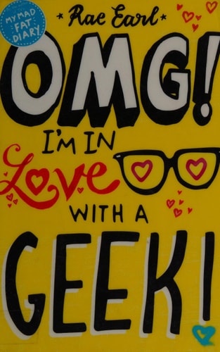 Omg! I'm in Love with a Geek! by Rae Earl