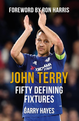John Terry Fifty Defining Fixtures by Garry Hayes