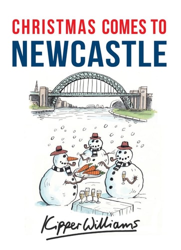 Christmas Comes to Newcastle by Kipper Williams