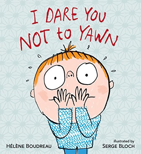 I Dare You Not to Yawn by Helene Boudreau