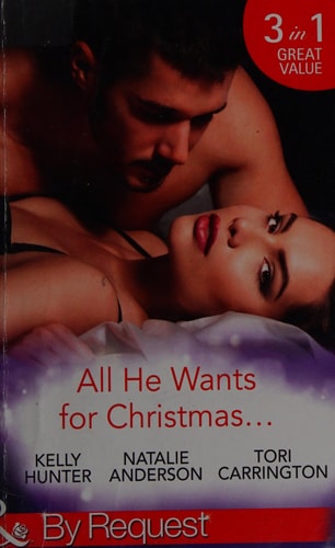 All He Wants for Christmas by Kelly Hunter, Natalie Anderson, Tori Carrington