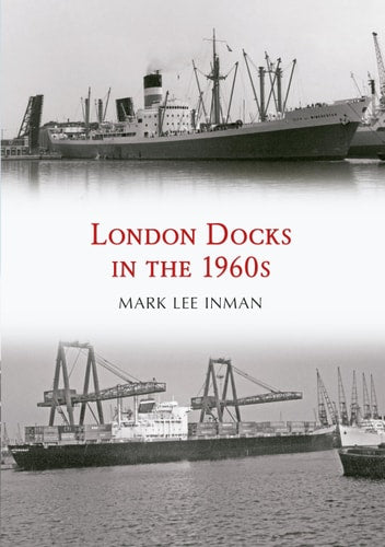 London Docks in the 1960s by Mark Lee Inman