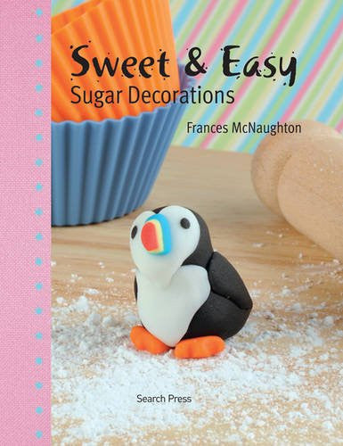 Sweet & easy sugar decorations by McNaughton, Frances