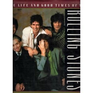 The Life and Good Times of the Rolling Stones by Philip Norman